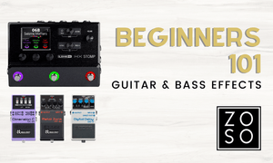 Beginner's 101: Guitar & Bass Effects