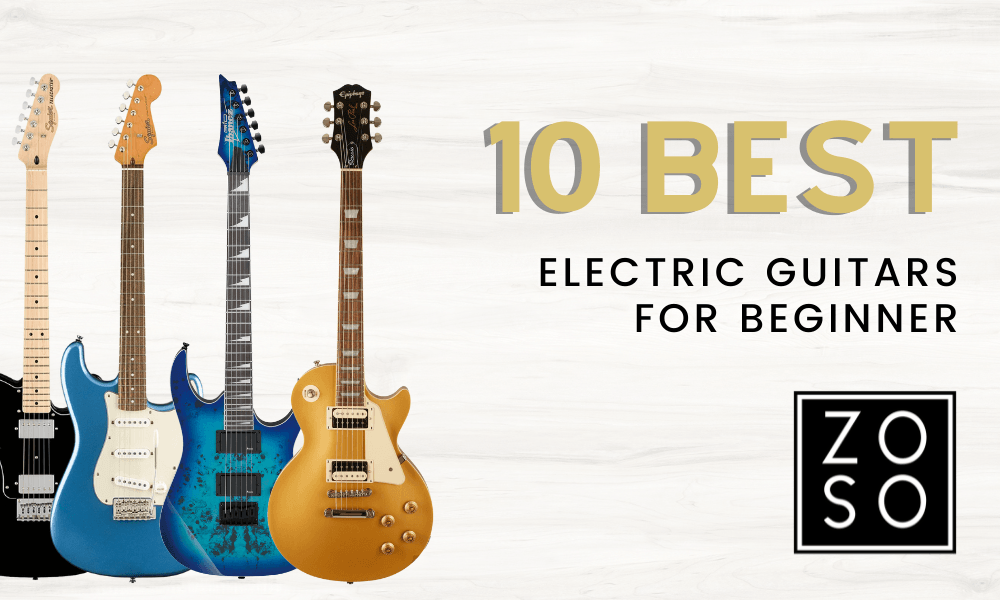 BEST 10 ELECTRIC GUITAR FOR BEGINNERS - ZOSO MUSIC SDN BHD