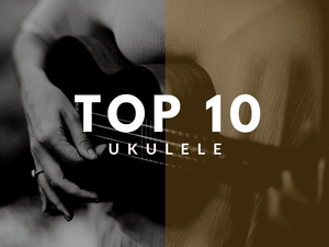 TOP 10 : UKULELE