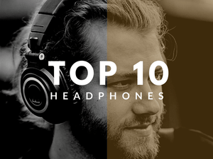 TOP 10 : HEADPHONES