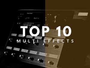 TOP 10 : MULTI EFFECTS